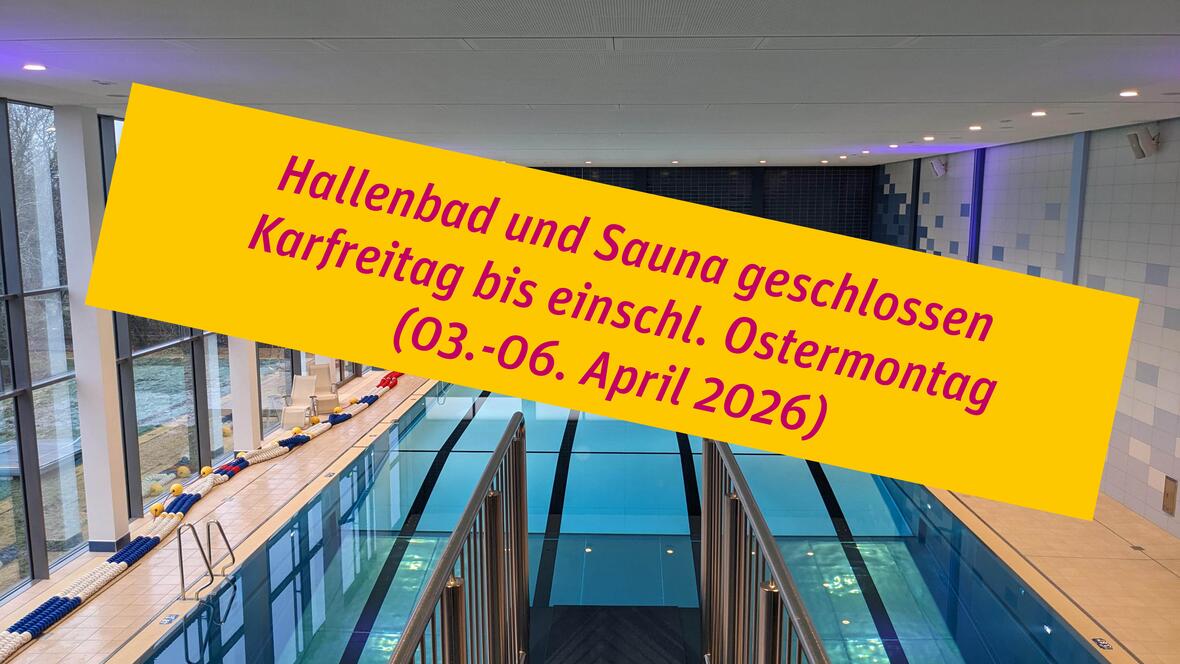 Hallenbad Rain von Karfreitag bis einschließlich Ostermontag - 03.-06. April 2026 - geschlossen