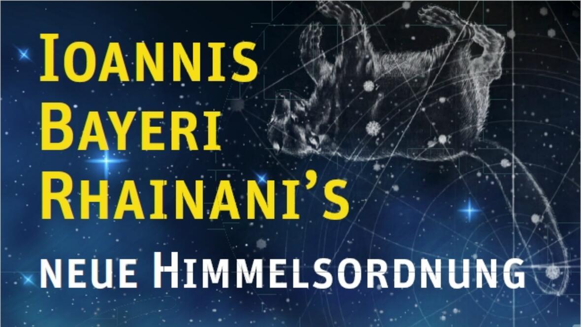 Sonderausstellung: Ioannis Bayeri Rhainani´s neue Himmelsordnung