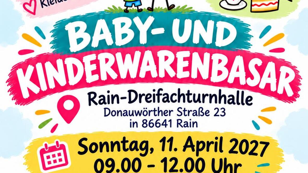 Baby- und Kiinderwarenbasar am 11.April 2027 in der Dreifachtunhalle in Rain